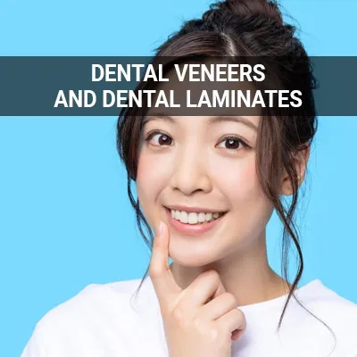Visit our Dental Veneers and Dental Laminates page